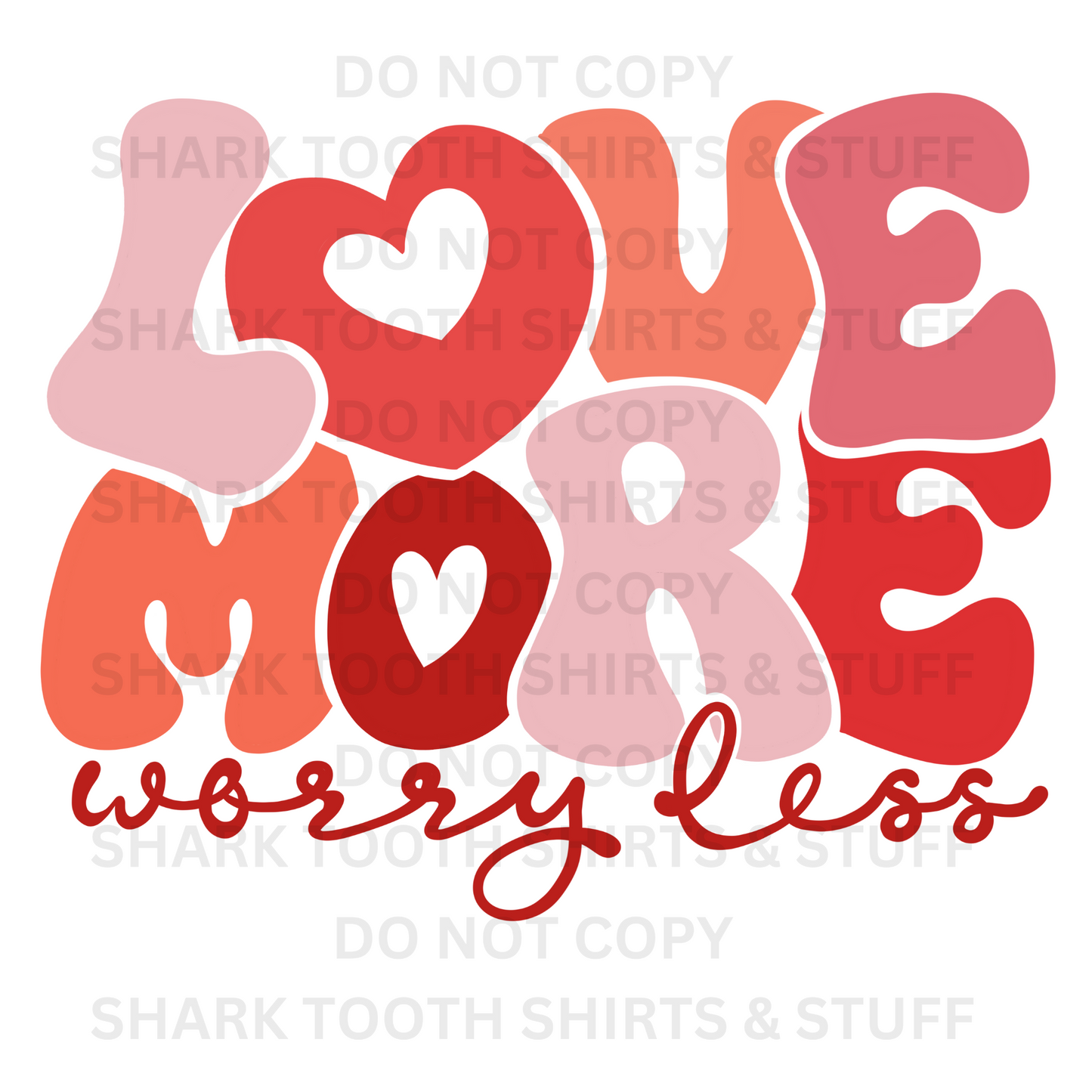 Love More Worry Less DTF Transfer