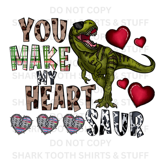 You Make My Heart Saur DTF Transfer