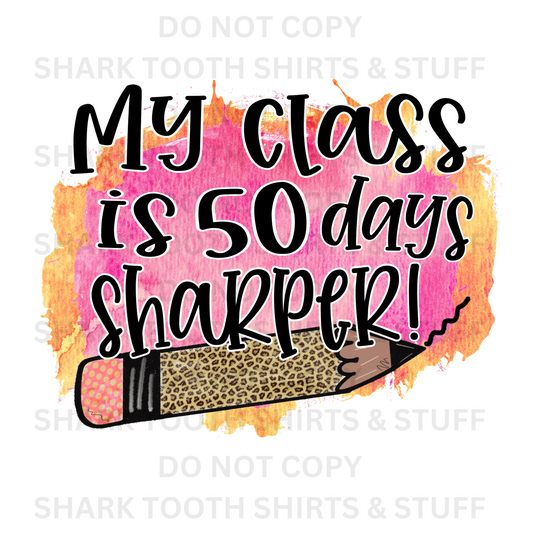 My Class is 50 Days Sharper DTF Transfer