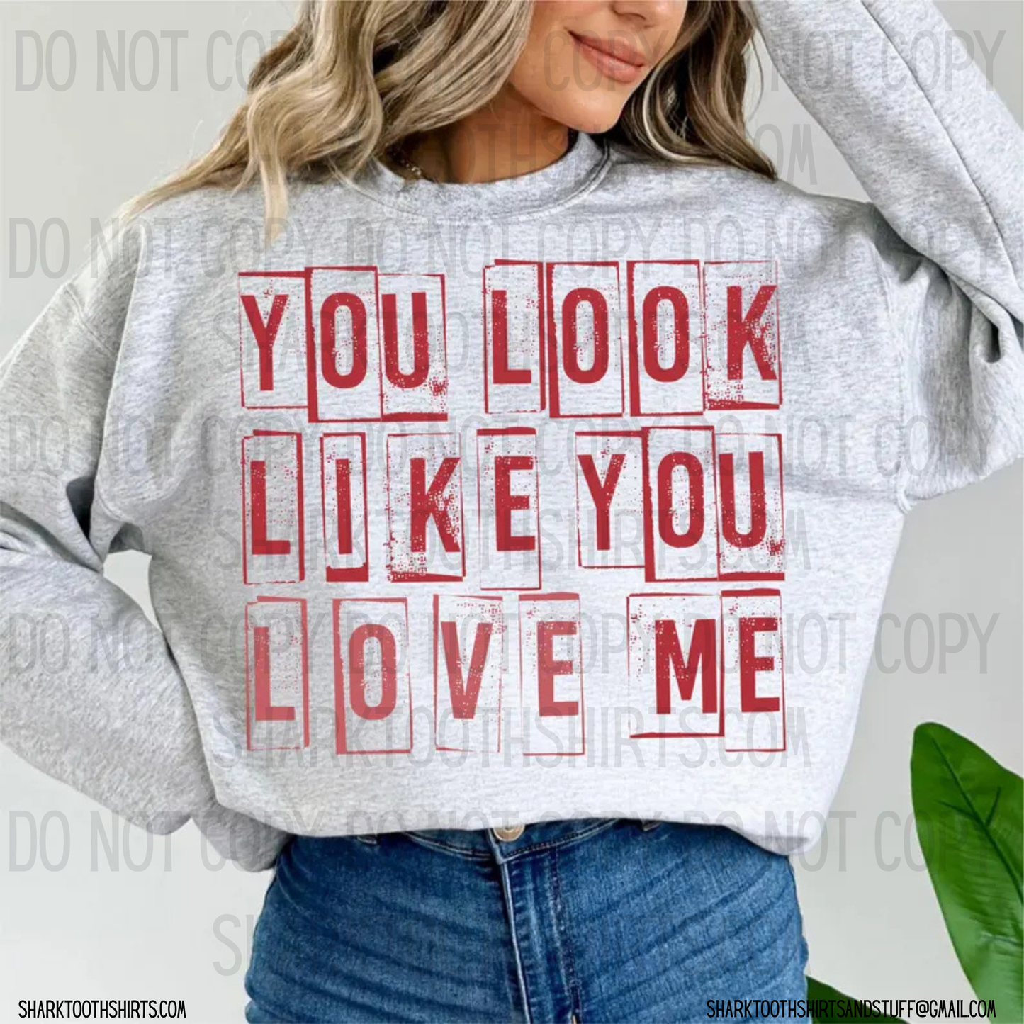 You Look Like You Love Me Shirt (sweatshirt option available)
