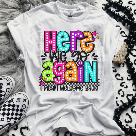 Here We Go Again Shirt