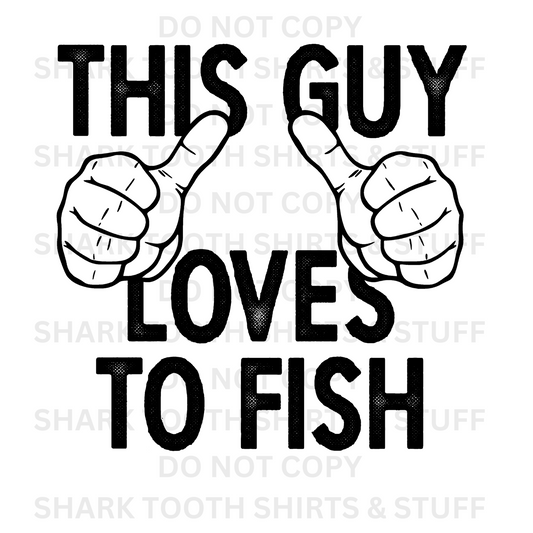 This Guy Loves to Fish DTF Transfer