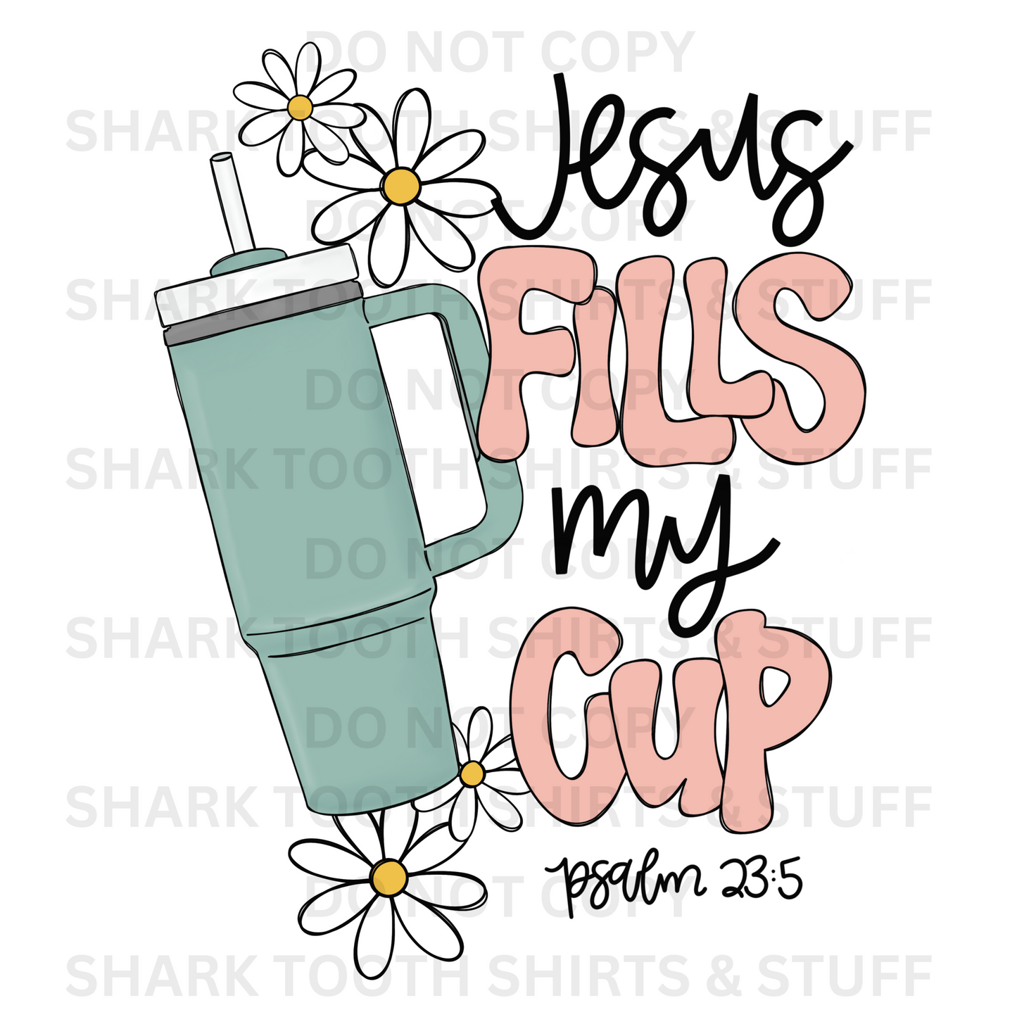 Jesus Fills My Cup DTF Transfer