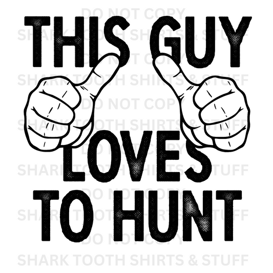 This Guy Loves to Hunt DTF Transfer