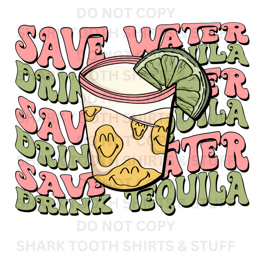 Save Water Drink Tequila DTF Transfer