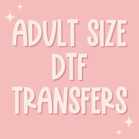 Adult Size DTF Transfers