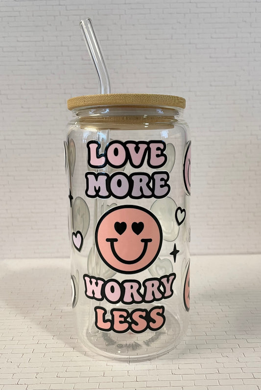Love More Worry Less Glass Cup