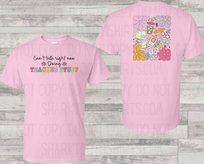 Can't Talk Right Now; Teacher Stuff Shirt