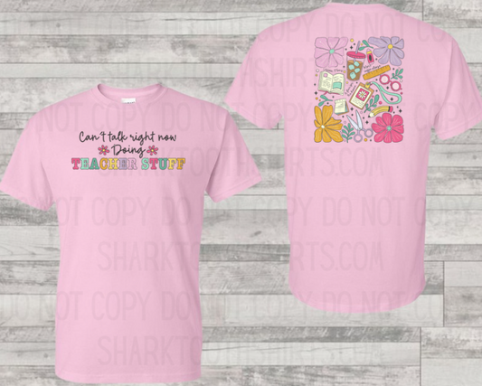 Can't Talk Right Now; Teacher Stuff Shirt