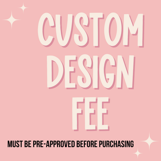 Custom Design Fee