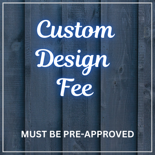 Custom Design Fee